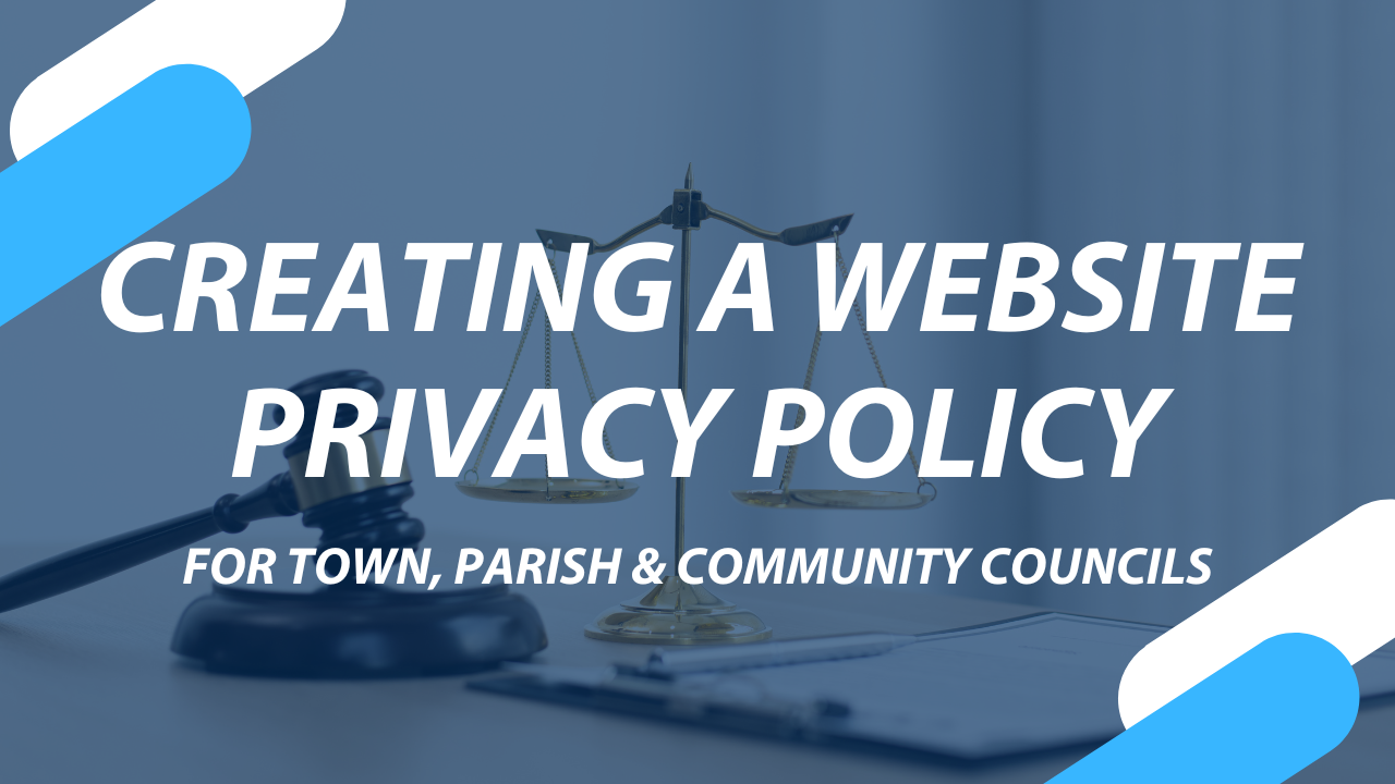 Creating a Website Privacy Policy For Town, Parish & Community Councils